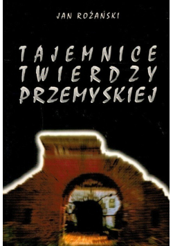 Tajemnice Twierdzy Przemyskiej
