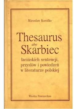 Thesaurus abo Skarbiec łacińskich sentencji, przysłów i powiedzeń w literaturze polskiej