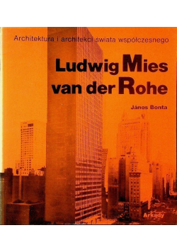 Architektura i architekci świata współczesnego Ludwig Mies van der Rohe