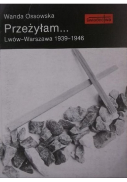 Przeżyłam Lwów-Warszawa 1939-1946