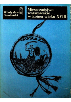 Mieszczaństwo warszawskie w końcu wieku XVIII