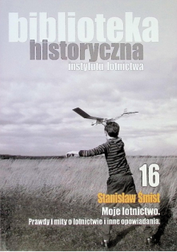 Moje lotnictwo prawdy i mity o lotnictwie oraz inne opowiadania