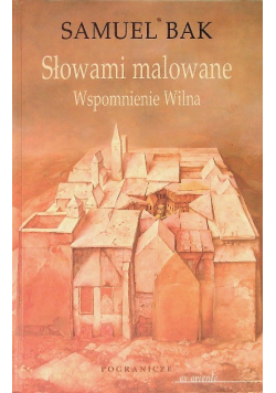 Słowami malowane Wspomnienia Wilna