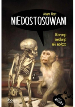 Niedostosowani Dlaczego ewolucja nie nadąża