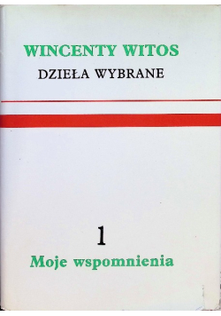 Witos Dzieła wybrane Tom 1 Moje wspomnienia