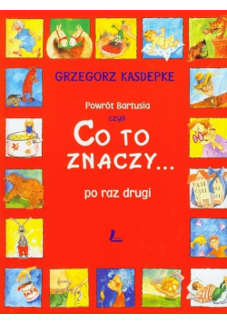 Powrót Bartusia czyli co to znaczy po raz drugi