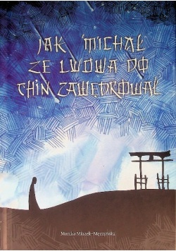 Jak Michał ze Lwowa do Chin zawędrował