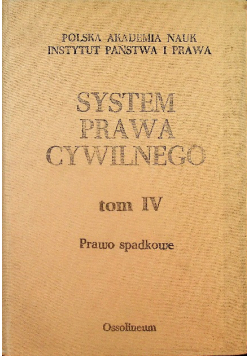 System prawa cywilnego Tom IV Prawo spadkowe