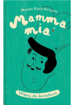 Mamma mia. Włochy dla dociekliwych