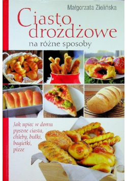 Ciasto drożdżowe na różne sposoby