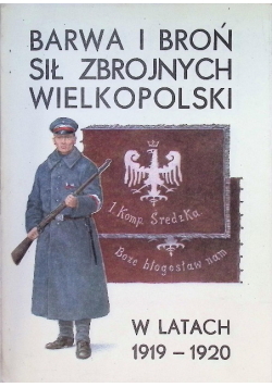 Barwa i broń sił zbrojnych Wielkopolski w latach 1919 - 1920