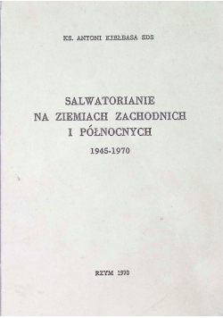 Salwatorianie na ziemiach zachodnich i północnych 1945 - 1070