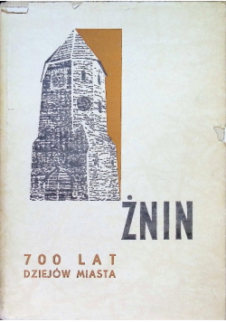 Żnin 700 lat dziejów miasta