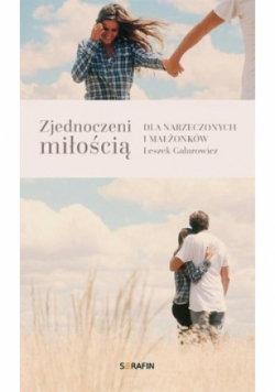 Zjednoczeni miłością. Dla narzeczonych i małżonków