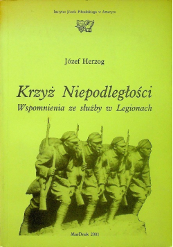 Krzyż Niepodległości Wspomnienia ze służby w Legionach