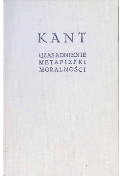 Uzasadnienie metafizyki moralności