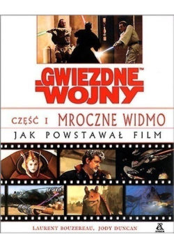 Gwiezdne wojny Część 1 Mroczne widmo  Jak powstawał film