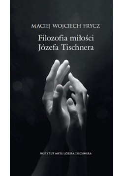 Filozofia miłości Józefa Tischnera