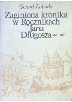 Zaginiona kronika w Rocznikach Jana Długosza