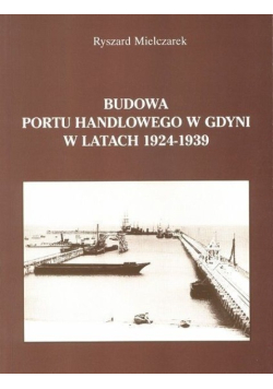 Budowa portu handlowego w Gdyni w latach 1924-1939