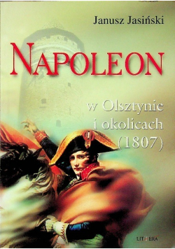 Napoleon w Olsztynie i okolicach 1807
