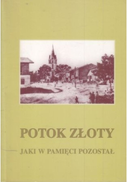 Potok Złoty Jaki w pamięci pozostał