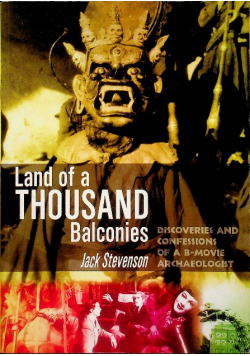 Land of a Thousand Balconies: Discoveries and Confessions of a B-Movie Archaeologist
