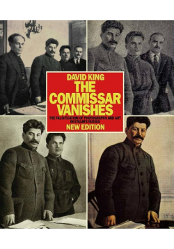 The Commissar Vanishes The Falsification of Photographs and Art in Stalin's Russia