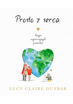 Prosto z serca Księga najcenniejszych prezentów