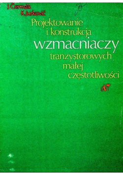 Projektowanie i konstrukcja wzmacniaczy tranzystorowych małej częstotliwości