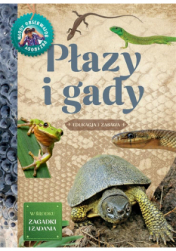 Młody Obserwator Przyrody. Płazy i gady