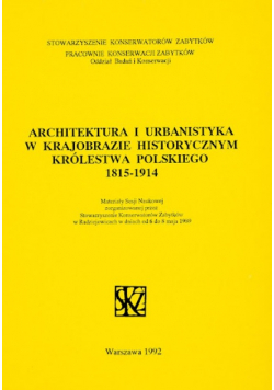 Architektura i urbanistyka w krajobrazie historycznym Królestwa Polskiego 1815-1914