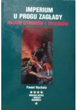 Imperium u progu zagłady Najazd Cymbrów i Teutonów