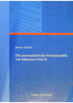 Die personalistische Friedensethik von Johannes Paul II