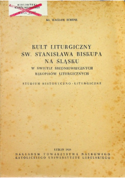Kult liturgiczny św Stanisława biskupa na Śląsku w świetle średniowiecznych rękopisów liturgicznych