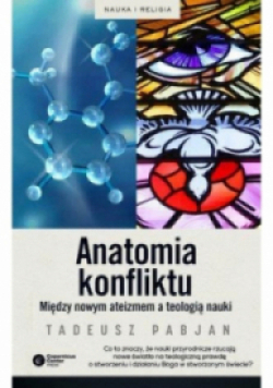 Anatomia konfliktu Między nowym ateizmem a teologią nauki