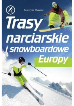 Trasy narciarskie i snowboardowe Europy