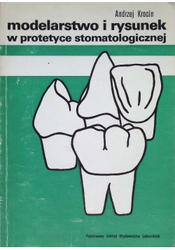 Modelarstwo i rysunek w protetyce stomatologicznej