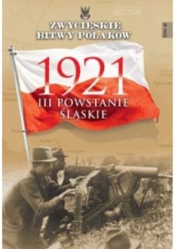 Zwycięskie Bitwy Polaków Tom 48  1921 III Powstanie Śląskie