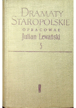 Dramaty Staropolskie Tom V
