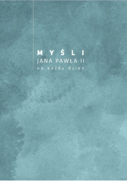 Myśli Jana Pawła II na każdy dzień