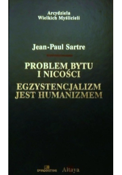 Problem bytu i nicości egzystencjalizm jest humanizmem