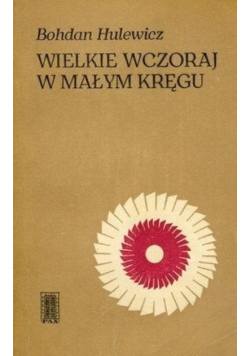 Wielkie wczoraj w małym kręgu