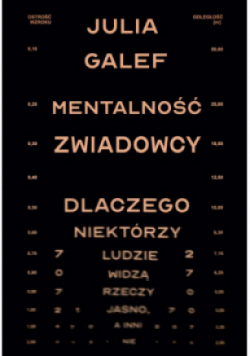 Mentalność zwiadowcy. Dlaczego niektórzy ludzie widzą rzeczy jasno, a inni nie