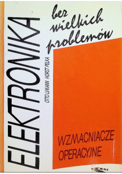 Elektronika bez wielkich problemów Wzmacniacze operacyjne