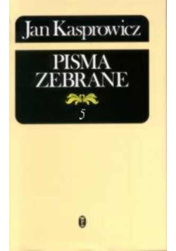 Kasprowicz Pisma zebrane Tom 5