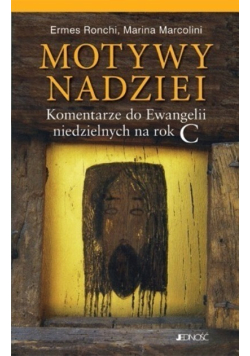 Motywy nadziei. Komentarze do Ewangelii niedzielnych na okres zwykły Roku C