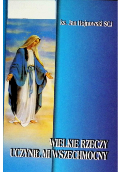 Wielkie rzeczy uczynił mi wszechmocny