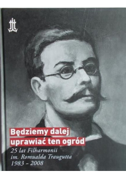 Będziemy dalej uprawiać ten ogród