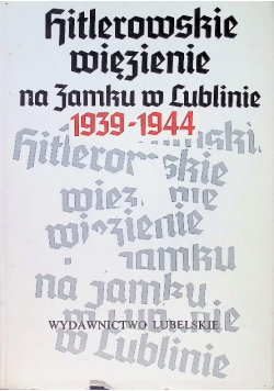 Hitlerowskie więzienie na Zamku w Lublinie